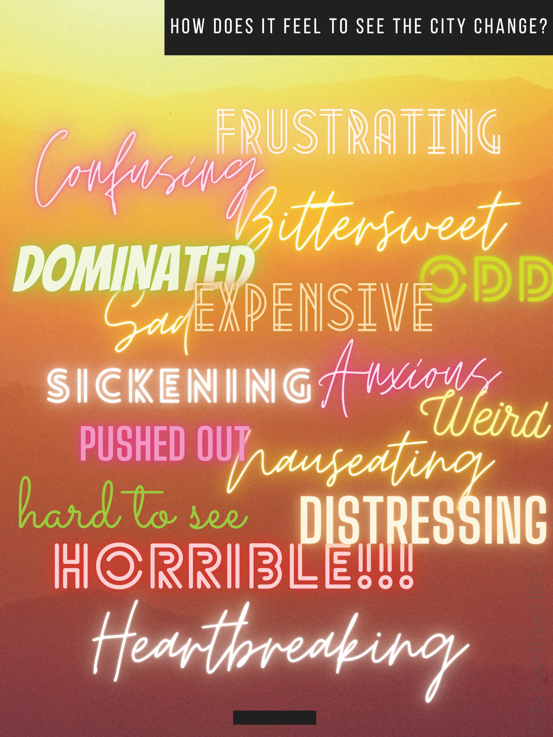 poster with following words: frustrating, confusing, bittersweet, dominated, sad, expensive, odd, sickening, anxious, pushed-out, weird, nauseating, hard to see, distressing, horrible, heartbreaking
