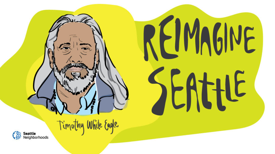 illustration of Timothy White Eagle with overlaid text that says "Reimagine Seattle"