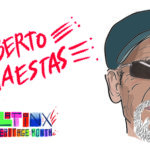 A graphic illustration of a Latinx man with a white goatee wearing sun glasses and a black hat. Handwritten text says "Roberto Maestas" and a colorful graphic design says "Latinx Heritage Month"