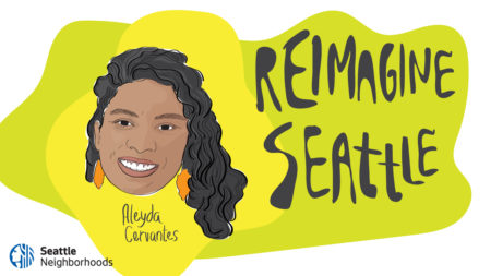 An illustration of a woman's face, smiling with brown skin and black hair. Small text beneath illustration reads "Aleyda Cervantes" and large text to the side reads "Reimagine Seattle"