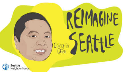 An illustration of a person of Chinese descent and short hair, smiling with an asymetrical yellow background. Small handwritten text says "Ching-In Chen" and larger text reads "Reimagine Seattle"