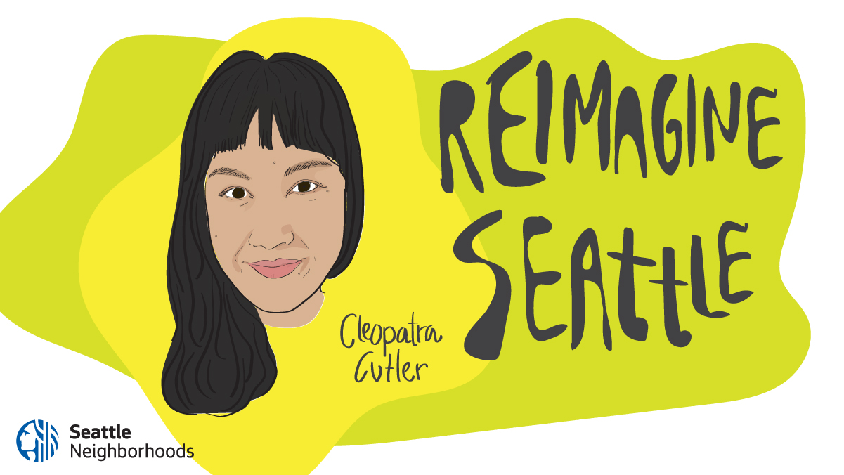 Hand-illustrated portrait of Cleopatra Cutler, with long black hair pulled to her shoulder, a hint of a smile and bright hazel eyes. Placed on a yellow and green background with the words Reimagine Seattle in a wiggly font.