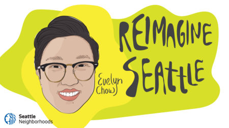 An illustration of a persons face smiling and wearing glasses. Small text reads "Evelyn Chow" and larger text reads "Reimagine Seattle"