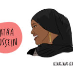 illustration of a young, Black Muslim girl. She is looking to the side and wearing a black hijab and long gold earring. Adjacent text reads "Fatra Hussein. Reimagining Black History Month. Curated by Reagan Jackson."