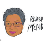 An illustration of a Afro-Latina woman with dark skin, short black and grey hair, and glasses. Handwritten text says "Barbara Mendoza and Latinx Heritage Month."