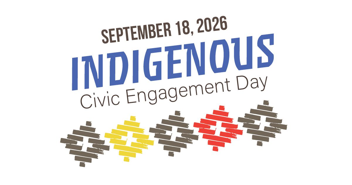 Blue text reads Indigenous Civic Engagement Day, September 18, 2026 and features shapes with basket weaving patterns in brown, yellow, and red beneath the text.