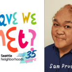 A headshot of a Filipino person with short, curly, light brown hair and wearing a navy blue button up shirt with white text: "Sam Prudente." Colorful text next to the photo reads "Have We Met" with the Seattle Department of Neighborhoods logo